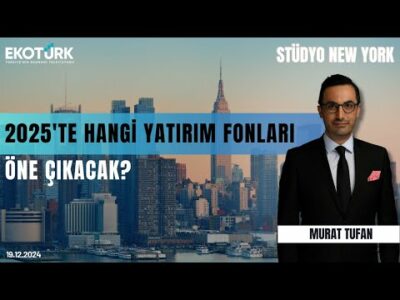 2025'te hangi yatırım fonları öne çıkacak? | Stüdyo New York | Sinan Alican | Murat Tufan