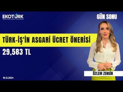TÜRK-İŞ'in asgari ücret önerisi 29,583 TL | Özlem Zengin | Gün Sonu