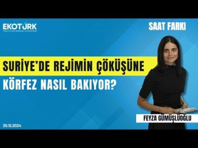 Suriye'de rejimin çöküşüne Körfez nasıl bakıyor? | Dr. Bader al Saif | Feyza Gümüşlüoğlu |Saat Farkı