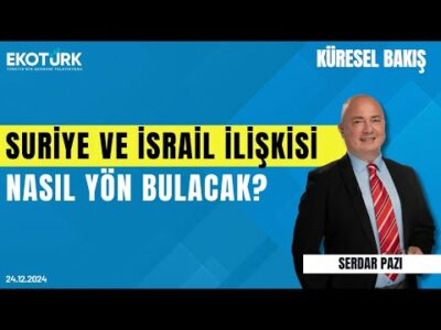 Küresel Bakış | Dr. Ceyhun Çiçekçi | Serdar Pazı