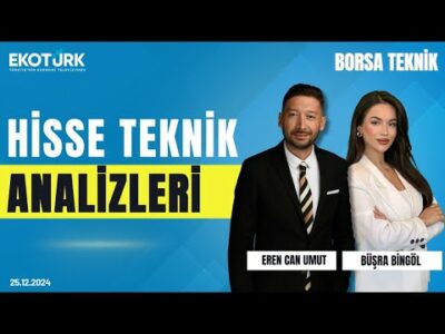 Borsa Teknik | Büşra Bingöl | Eren Can Umut | 25.12.2024