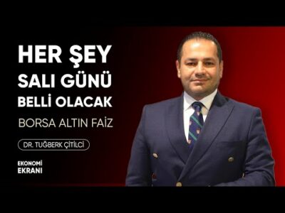 Her Şey Salı Günü Belli Olacak | Tuğberk Çitilci | Ekonomi Ekranı