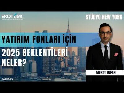 Yatırım fonları için 2025 beklentileri neler? | Stüdyo New York | Onur Duygu | Murat Tufan