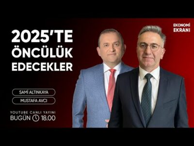 2025'te Öncülük Edecekler | Mustafa Avcı | Ekonomi Ekranı