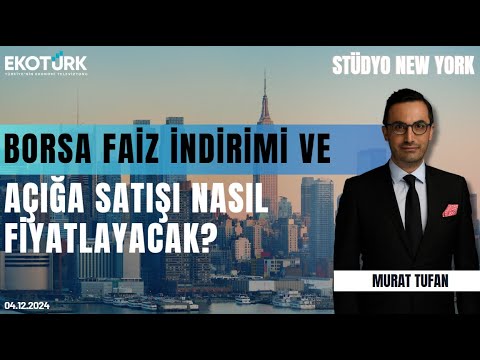 Borsa faiz indirimi ve açığa satışı nasıl fiyatlayacak? | Stüdyo New York |Tansel Çiftçi|Murat Tufan