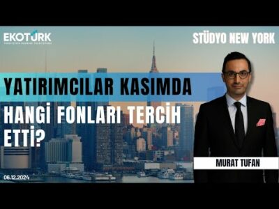 Yatırımcılar kasımda hangi fonları tercih etti? | Stüdyo New York | Onur Duygu | Murat Tufan