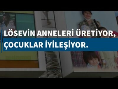 Lösevin anneleri üretiyor, çocuklar iyileşiyor.