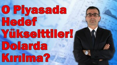 O Piyasada Hedef Yükselttiler! Altına Neden Verdiler? Dolarda Kırılma Yakın Mı?
