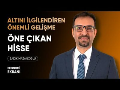 Altını İlgilendiren Haber | Öne Çıkan Hisse | Sadık Mazanoğlu | Ekonomi Ekranı