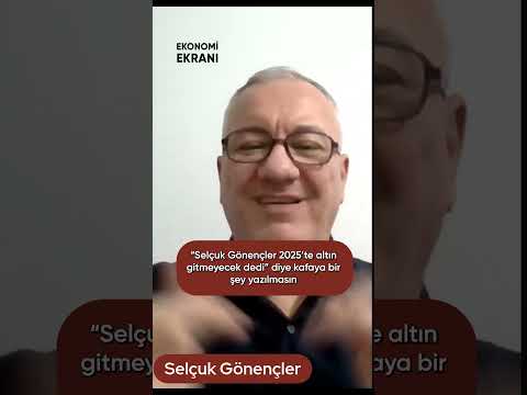 Altın 2025 | Selçuk Gönençler | Ekonomi Ekranı