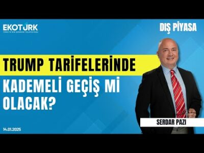 Trump tarifelerinde kademeli geçiş mi olacak? | Serdar Pazı | Dış Piyasa