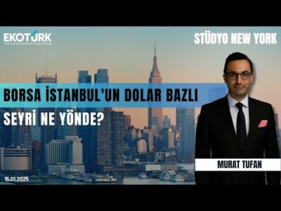 Borsa İstanbul'un dolar bazlı seyri ne yönde? | Stüdyo New York | Tansel Çiftçi | Murat Tufan