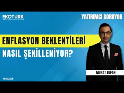 Enflasyon beklentileri nasıl şekilleniyor? | Dr. Hakan Avdan | Murat Tufan | Yatırımcı Soruyor