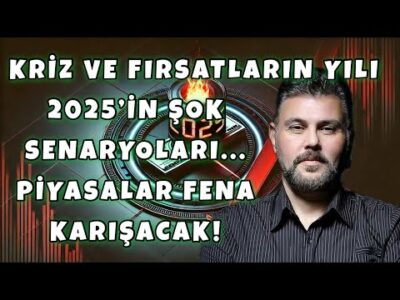 KRİZ VE FIRSATLARIN YILI 2025'İN ŞOK SENARYOLARI... PİYASALAR BÜYÜK KARIŞACAK! | MURAT MURATOĞLU