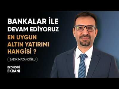 Bankalar İle Devam Ediyoruz | En Uygun Altın Yatırımı | Sadık Mazanoğlu | Ekonomi Ekranı