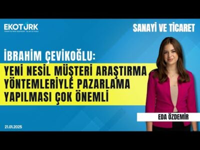 İbrahim Çevikoğlu | Eda Özdemir | Sanayi ve Ticaret