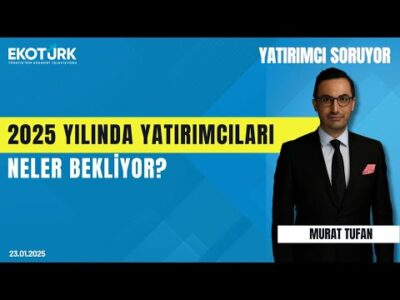 2025 yılında yatırımcıları neler bekliyor? | Furkan Duranoğlu | Murat Tufan | Yatırımcı Soruyor