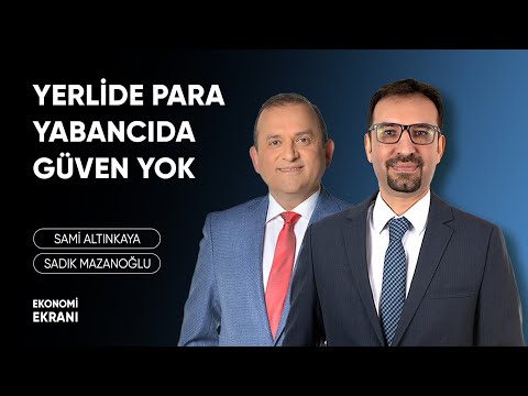 Yerlide Para Yabancıda Güven Yok | Sadık Mazanoğlu | Ekonomi Ekranı