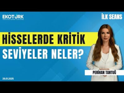 Hisselerde kritik seviyeler neler? | Perihan Tantuğ | İlk Seans