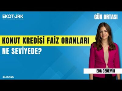 Konut kredisi faiz oranları ne seviyede? | Gün Ortası | Ahmet Büyükduman | Eda Özdemir
