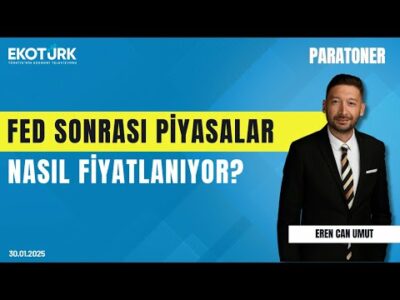 FED sonrası piyasalar nasıl fiyatlanıyor? | Yasin Özdemir | Candaş Atalay | Eren Can Umut |Paratoner