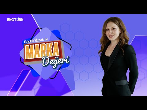 Çağla Gül Şenkardeşl | Eda Elif Özbek | Marka Değeri