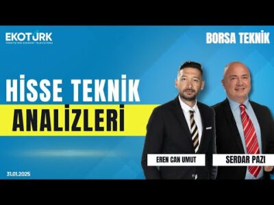 Borsa'da Hangi Hisseler Öne Çıkıyor? | Borsa Teknik | Serdar Pazı | Eren Can Umut | 31.01.2025