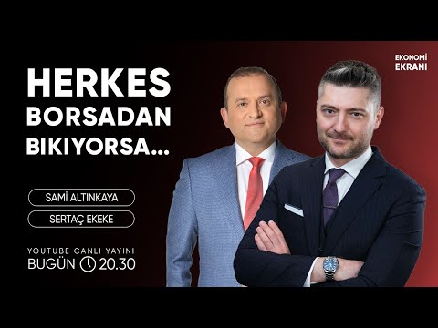 Herkes Borsadan Bıkıyorsa... | Sertaç Ekeke | Ekonomi Ekranı