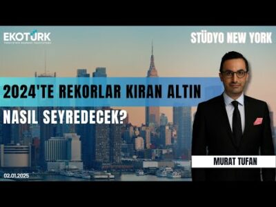2024'te rekorlar kıran altın nasıl seyredecek? | Stüdyo New York | Erdoğan Turan | Murat Tufan