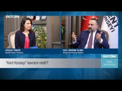 ÖZEL RÖPORTAJ | Ankara Kent Konseyi Başkanı Halil İbrahim Yılmaz, Ekotürk’e konuştu