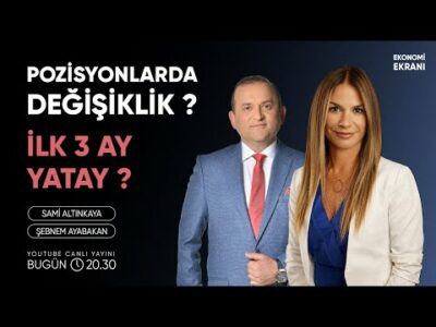 İlk 3 Ay Yatay ? | Pozisyonlarda Değişiklik ? | Şebnem Ayabakan | Ekonomi Ekranı