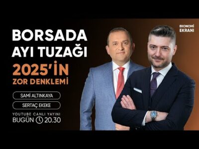 Borsada Ayı Tuzağı | 2025'in Zor Denklemi | Sertaç Ekeke | Ekonomi Ekranı