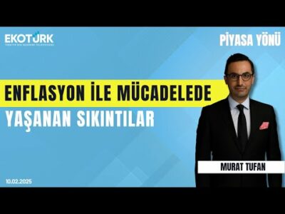 Enflasyon ile mücadelede yaşanan sıkıntılar | Kadir Altunok | Murat Tufan | Piyasa Yönü