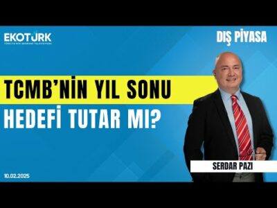 TCMB'nin yıl sonu hedefi tutar mı? | Serdar Pazı | Dış Piyasa