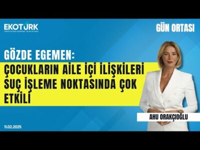 ''Çocukları aile içi ilişkileri suç işleme noktasında çok etkili'' | Gün ortası | Ahu Orakçıoğlu