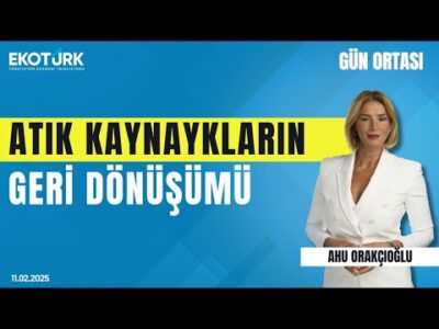 Atık kaynakların geri dönüşümü | Gün ortası | Ahu Orakçıoğlu