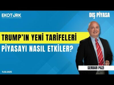 Trump'ın yeni tarifeleri piyasayı nasıl etkiler? | Serdar Pazı | Dış Piyasa