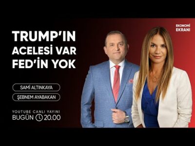 Trump'ın Acelesi Var Fed'in Yok | Şebnem Ayabakan | Ekonomi Ekranı