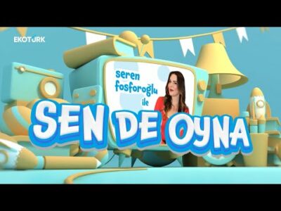 Sen de Oyna | Dilek Çelebi Tunç | Dora Tunç | Seren Fosforoğlu