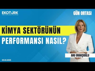 Kimya sektörünün performansı nasıl? | Gün ortası | Ahu Orakçıoğlu