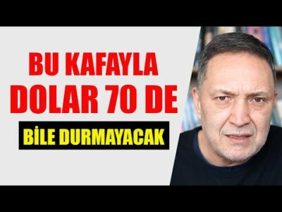 BU KAFAYLA DOLAR 70 DE BİLE DURMAYACAK