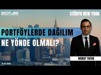 Portföylerde dağılım ne yönde olmalı? | Stüdyo New York | Ahmet Karaahmetoğlu | Murat Tufan
