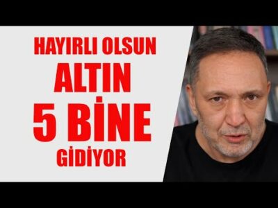 ALTIN 5 BİN HAYIRLI OLSUN DOLAR DURMAZ BORSA 15 BİN