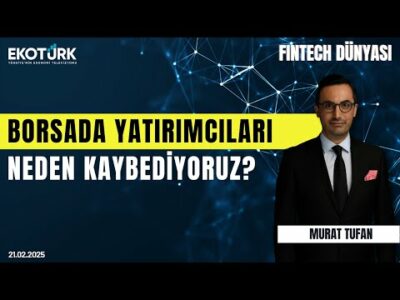 Borsada yatırımcıları neden kaybediyoruz? | Fintech Dünyası | Murat Tufan