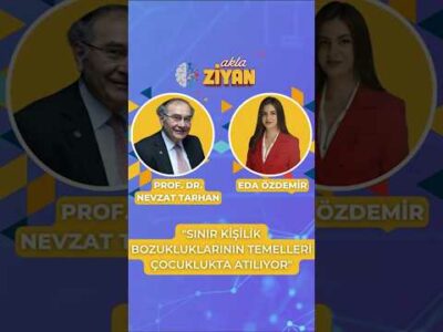 AKLA ZİYAN | "Sınır kişilik bozukluklarının temelleri çocuklukta atılıyor"