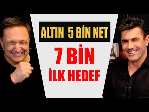 ALTIN 5 BİN NET 7 BİN İLK HEDEF