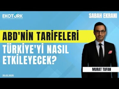 ABD'nin tarifeleri Türkiye'yi nasıl etkileyecek? | Murat Tufan | Sabah Ekranı