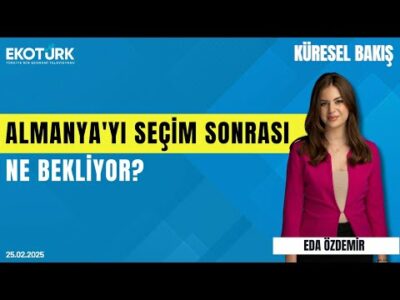 Almanya'yı seçim sonrası ne bekliyor? | Özcan Mutlu | Eda Özdemir | Küresel Bakış