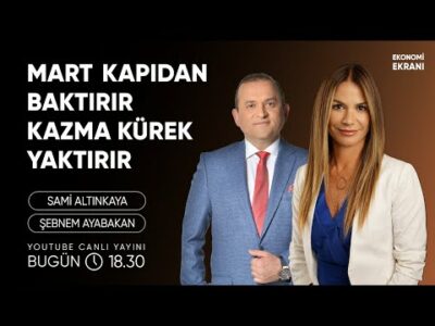 Mart Kapıdan Baktırır Kazma Kürek Yaktırır | Şebnem Ayabakan | Ekonomi Ekranı