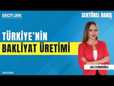 Türkiye'nin bakliyat üretimi | Sektörel Bakış | Mehmet Reis | Lale Elmacıoğlu